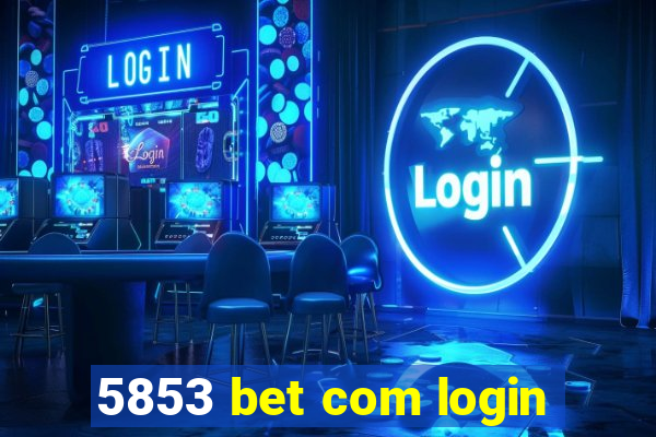 5853 bet com login